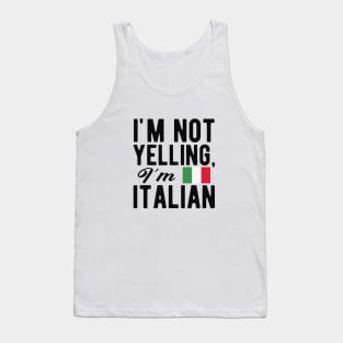 Italian - I'm not yelling I'm italian Tank Top